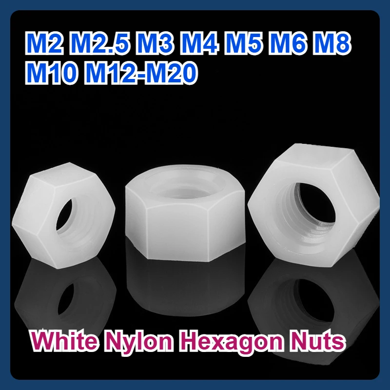

White Nylon Hexagon Nuts M2 M2.5 M3 M4 M5 M6 M8 M10 M12-M20 Plastic Nuts