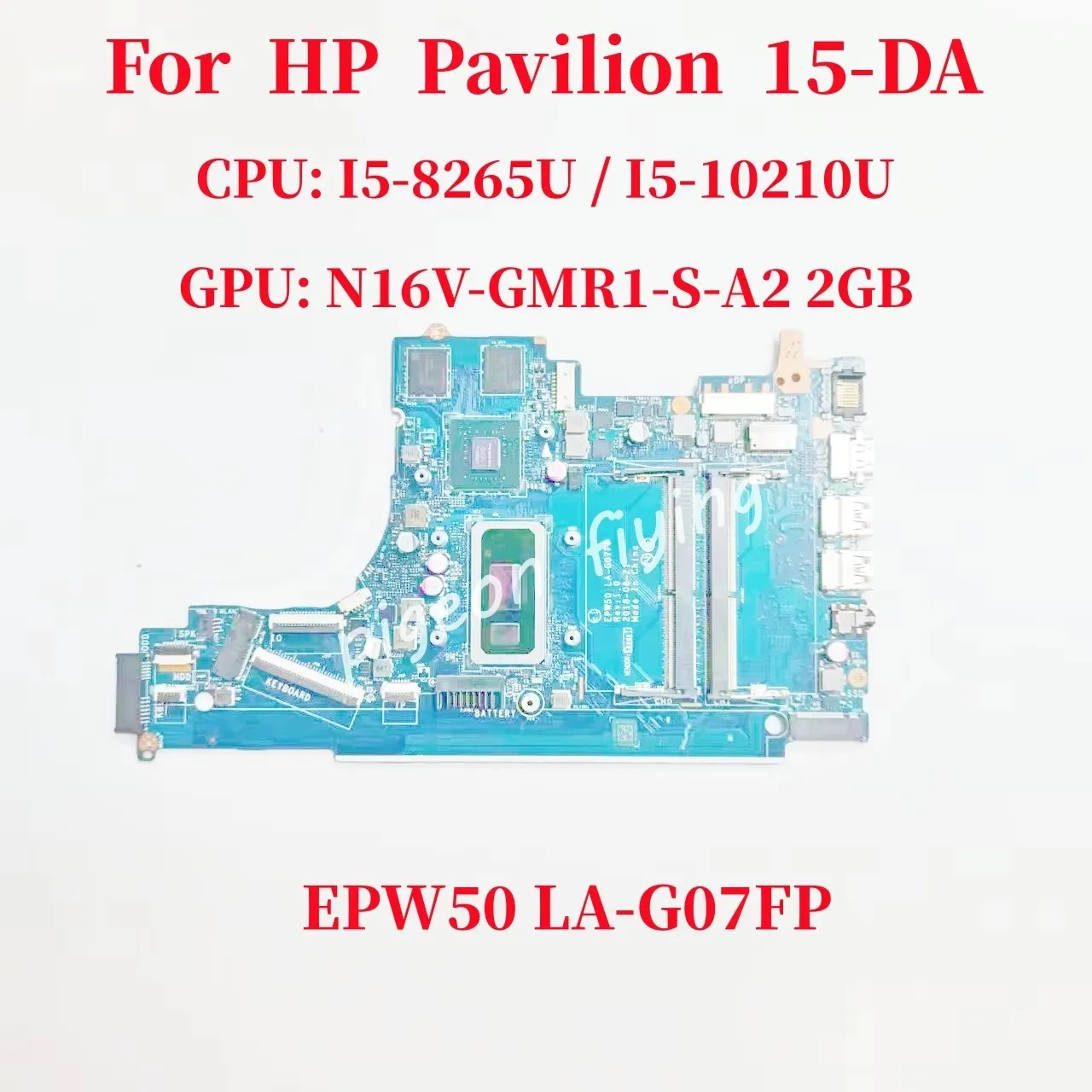 EPW50 LA-G07FP Mainboard For HP Pavilion 15-DA Laptop Motherboard CPU: I5-8265U / I5-10210U GPU: N16V-GMR1-S-A2 2G 100% Test OK