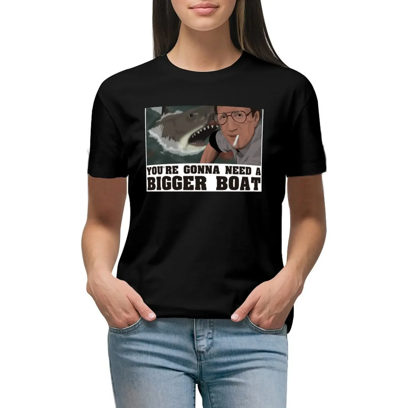

You're Gonna Need A Bigger Boat - Jaws T-Shirt hippie clothes plus sizes korean fashion white t-shirt dress for Women sexy