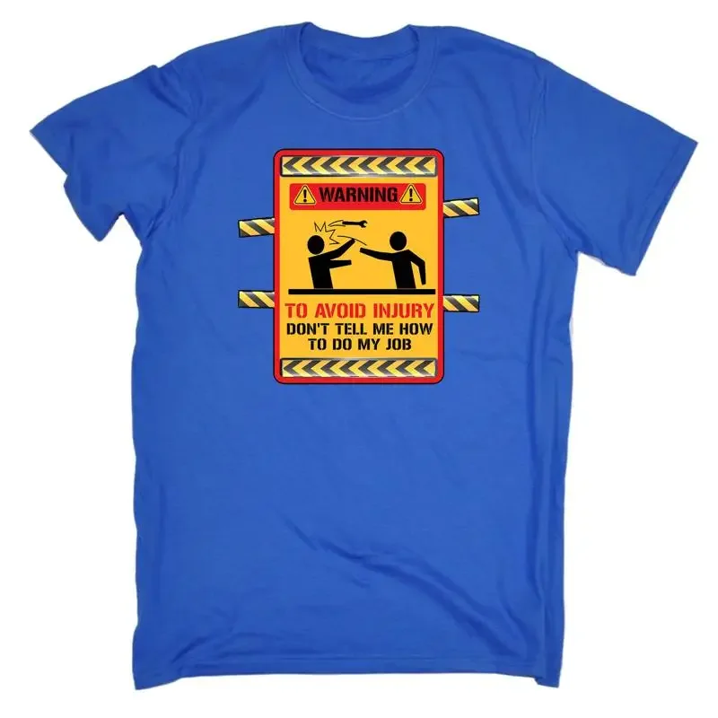 Warning To Avoid Injury Dont Tell Me Do My Job Work Mens Funny T Shirt