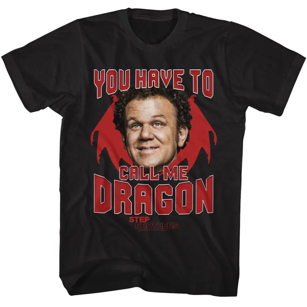 Step Brothers Movie You Have To Call Me Dragon John C Reilly Men's T Shirt