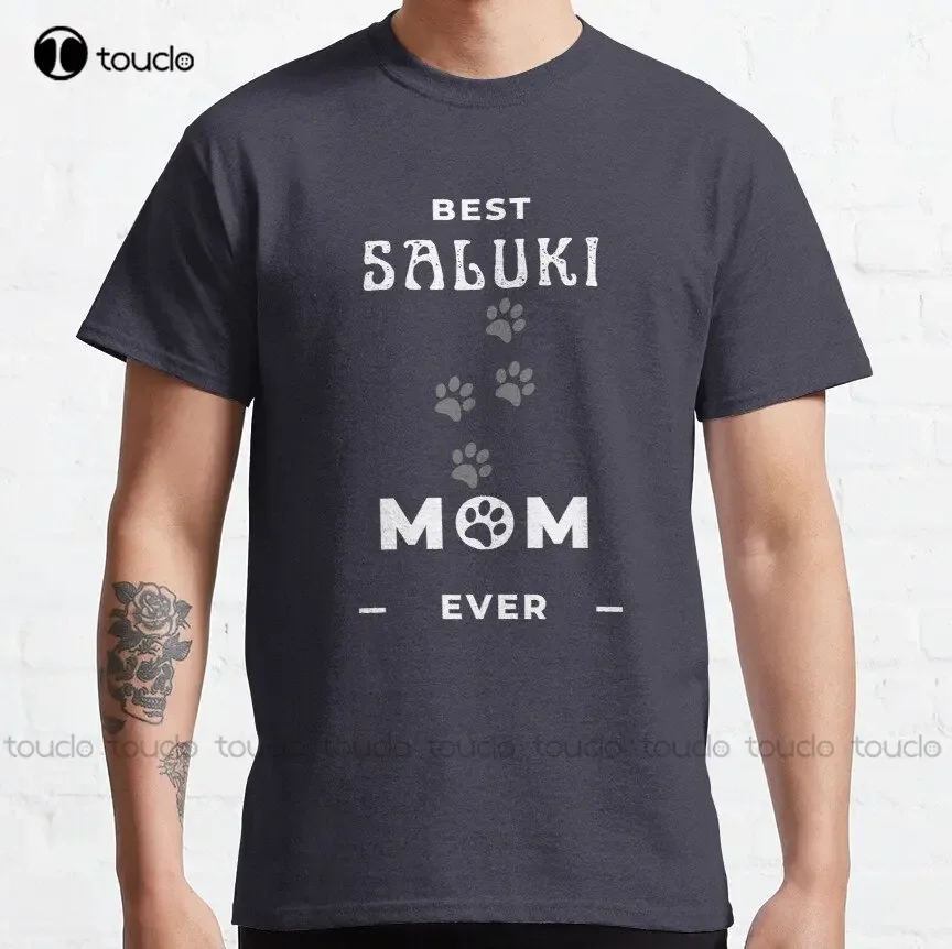 Best Saluki Mom Ever Classic T-Shirt Funny Shirt Custom Aldult Teen Unisex Digital Printing Tee Shirts Make Your Design Xs-5Xl