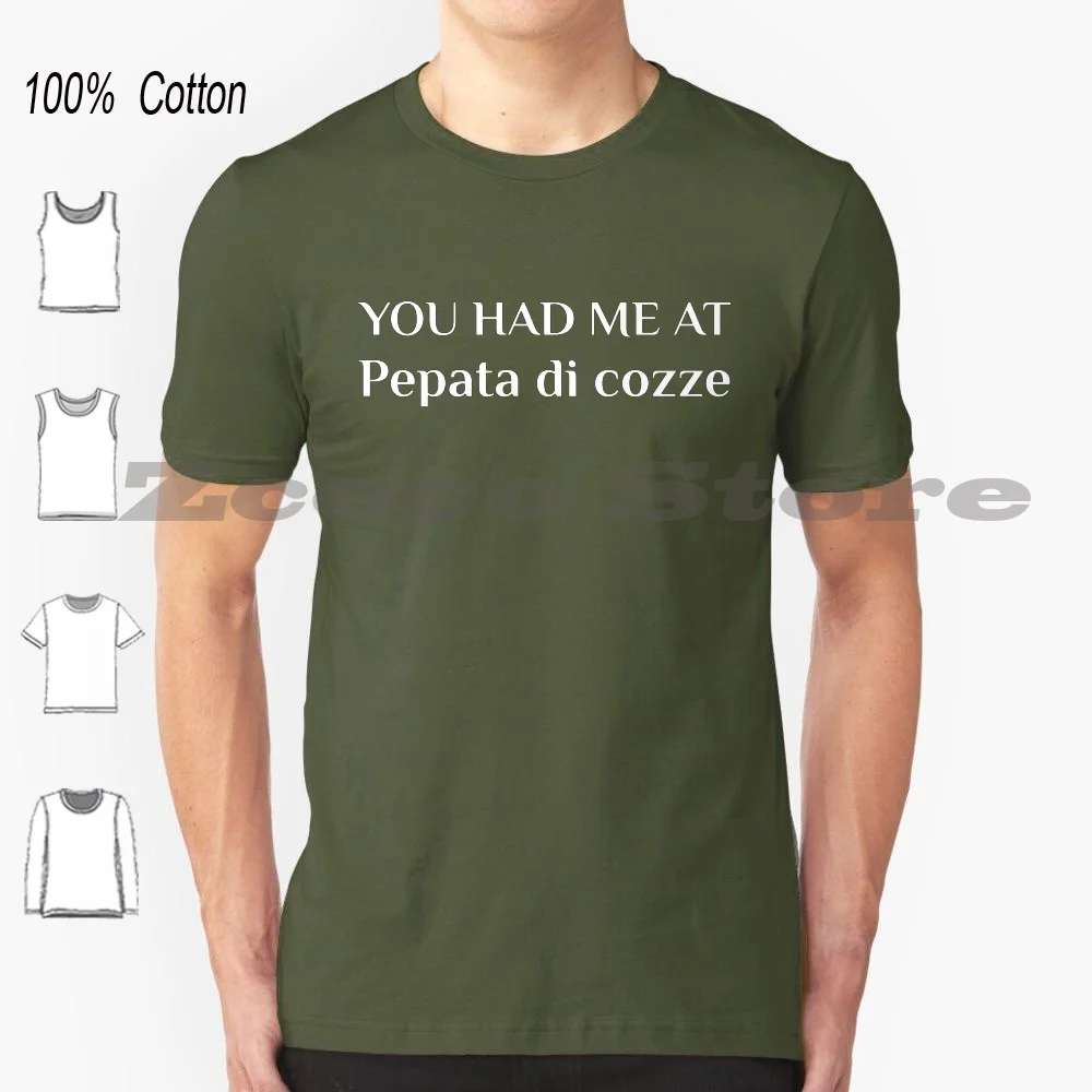 Had Me At Pepata Di Cozze Funny Mussels 100% Cotton Men And Women Soft Fashion T-Shirt Cozze Vongole Mussel Mussels Pepata Di