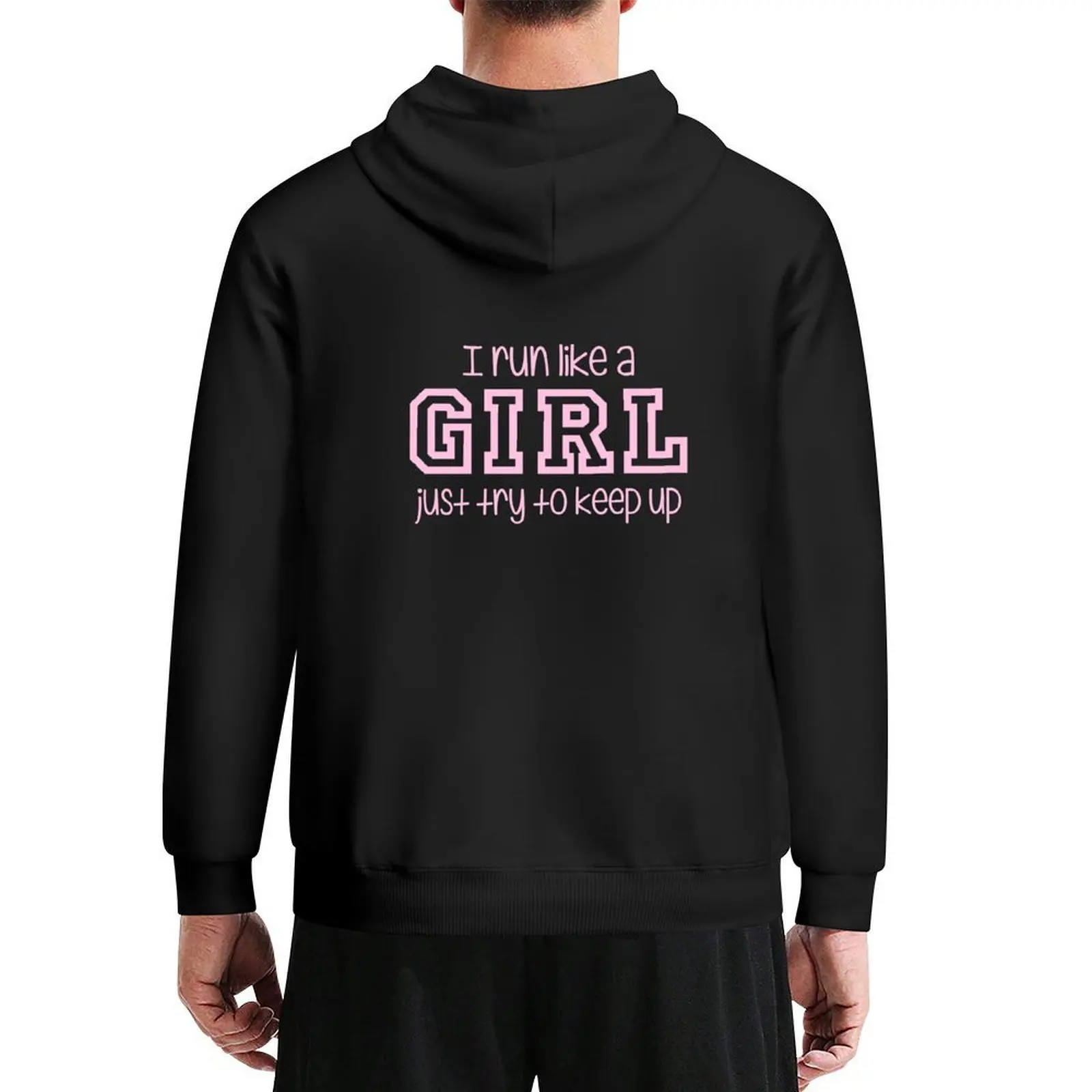 

I Run Like a Girl Just Try to Keep Up Hoodie graphic t shirts men mens clothing autumn male clothes hoodies and sweatshirts new