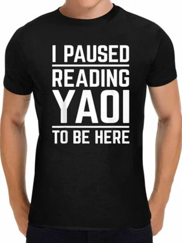 Men's Black Crew Neck T-Shirt Men's Black Crew Neck T-Shirt I Paused Reading Yaoi To Be Here Men Graphic T-Shirt S-3XL WHX 180g