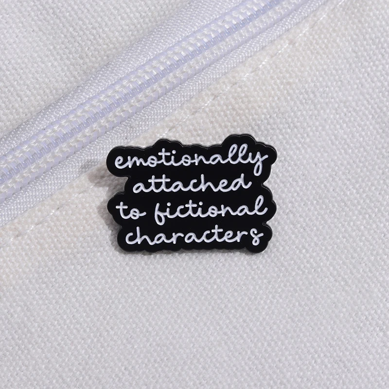 Cartoon Enamel Pin Emotionally Attached To Fictional Characters Brooch Badge Jewelry Gift for Friend Slogans Qute Lapel Clothes