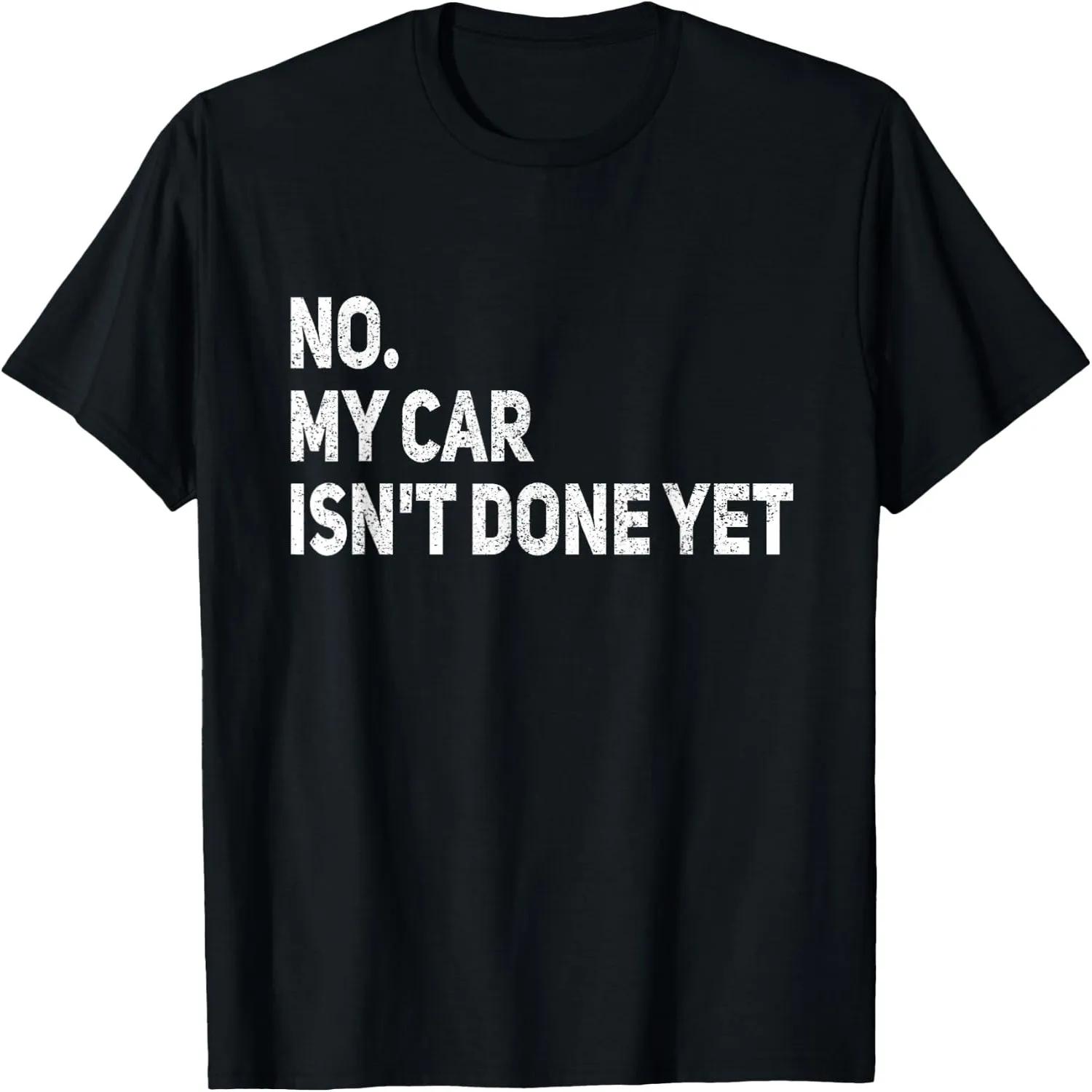 No My Car is Not Ready Funny Mechanic T-Shirt Birthday t-shirt, graphic tee