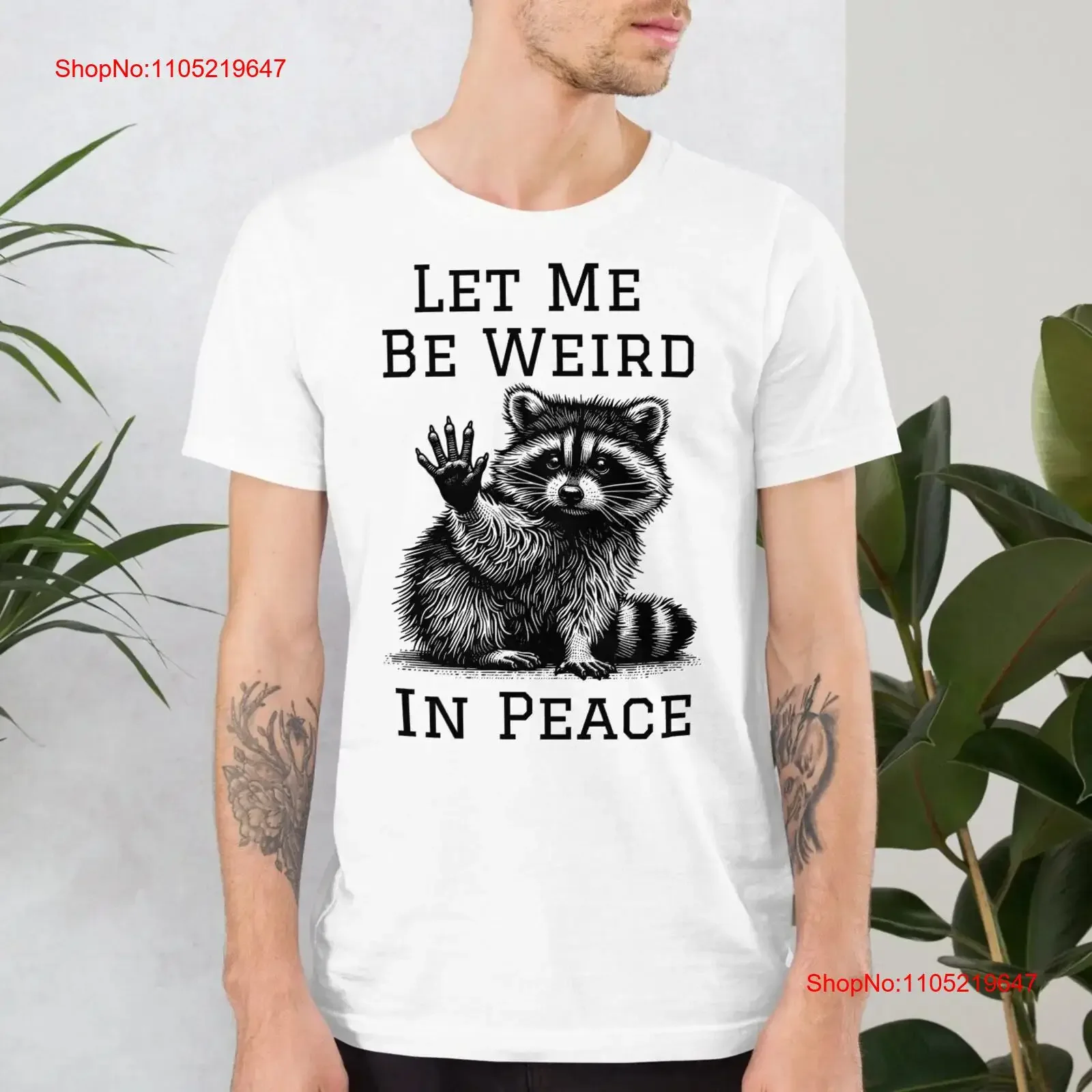 Let Me Be Weird In Peace T Shirt Funny Sarcastic Raccoon Humorous Meme Quirky Casual Wear for Him or Her vintage Washed Soft