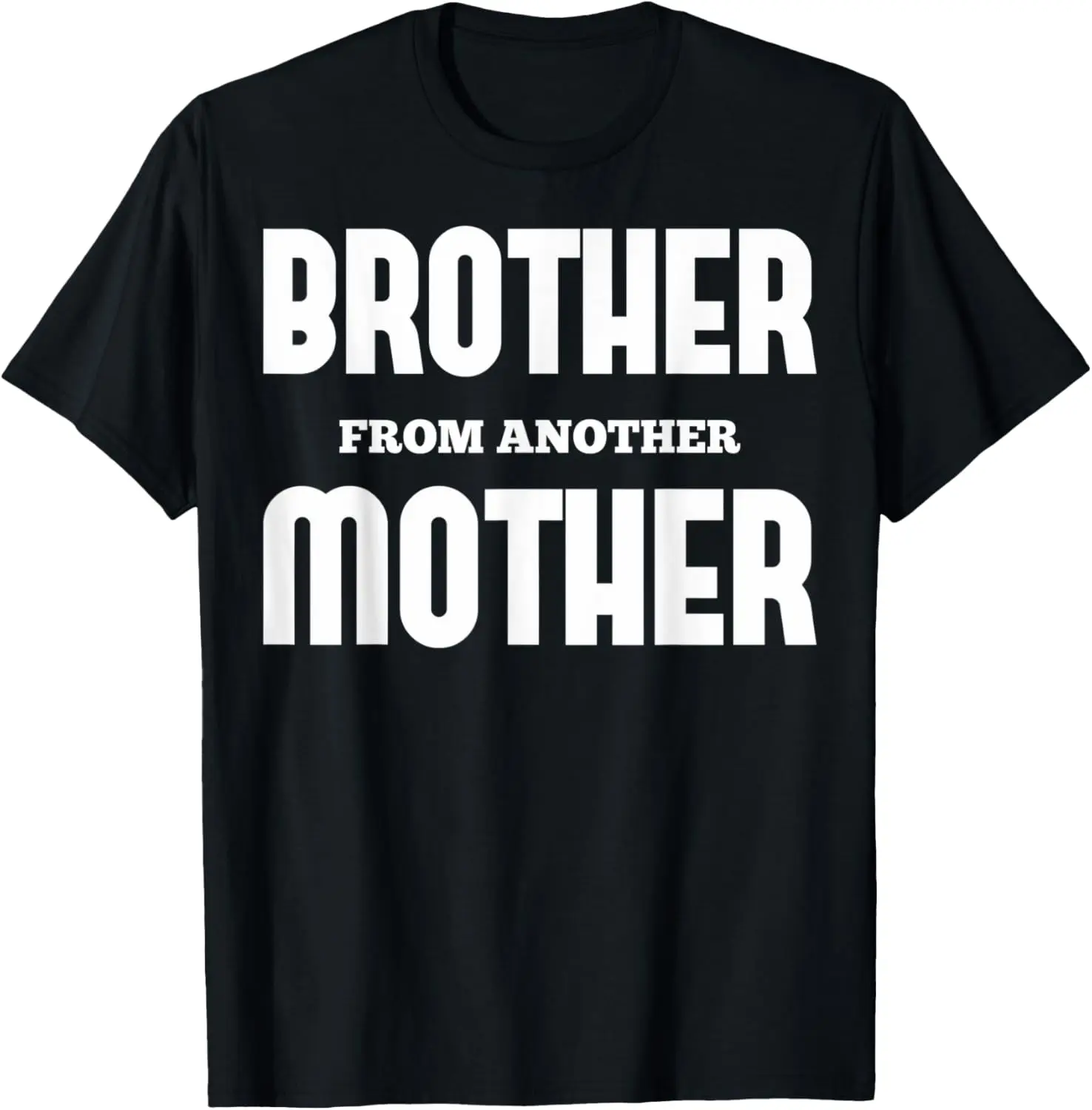 Brother From Another Mother Stepbrothers Step Brothers T-Shirt