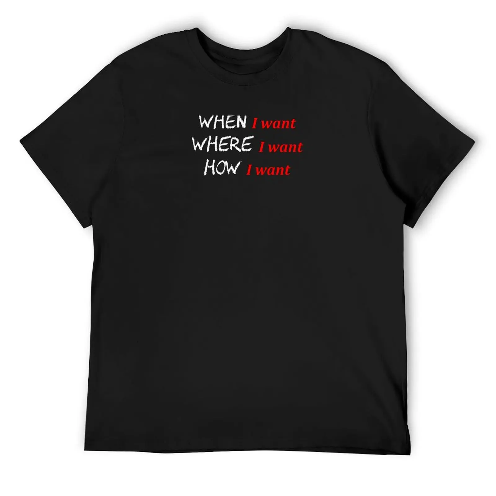 

When, Where, How T-Shirt anime vintage graphic t shirt vintage blacks t shirt for men
