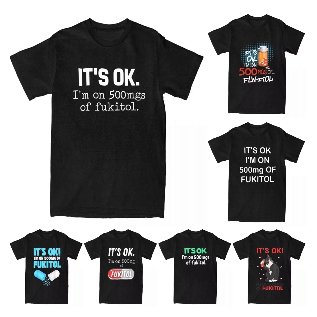 Men's T-Shirt 'it's OK I'm On 500mg Of Fukitol Funny Sarcasm Casual Cotton Tee Shirt Pills Prescription T Shirts Clothing Summer