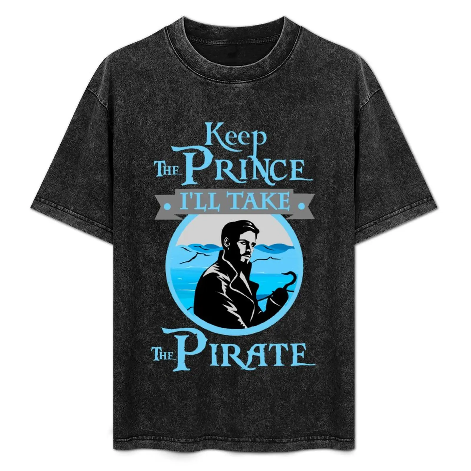 

Keep The Prince, I'll Take The Pirate. T-Shirt Breathable Lightweight Summer Top