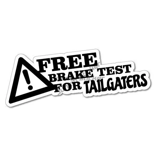 FREE BRAKE TEST FOR TAILGATERS Sticker Decal Funny Vinyl Car Bumper Truck Camper Guitar Car Body Refrigerator Wall