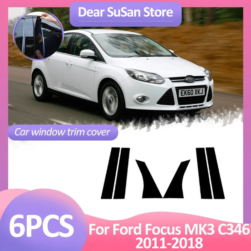 

6 шт. накладка на окно автомобиля для Ford Focus MK3 C346 2011 ~ 2018 B C, столбики, наклейки на дверь, черные автоаксессуары