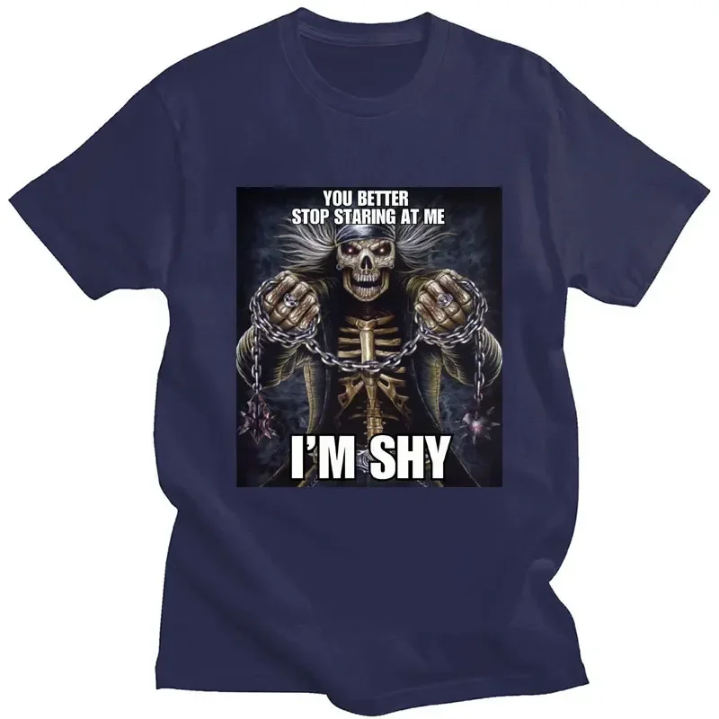 You Better Stop staarring At Me I'm Shy T Shirts Evil Skeleton Meme Funny Short Sleeve Oversized Cotton T-shirts Gothic