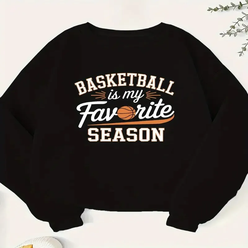 

Fall Winter Women Female Plus Size Sweatshirt Basketball is My Favorite Season White Text Sports Fan Art Design Round Neck Y2k