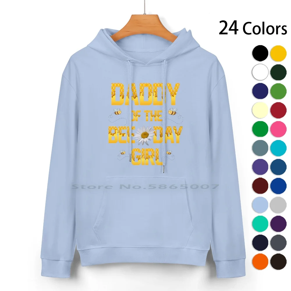 

Daddy Of The Bee Day Girl Pure Cotton Hoodie Sweater 24 Colors Birthday Present Gift Idea Beekeeper Daddy Fit 100% Cotton