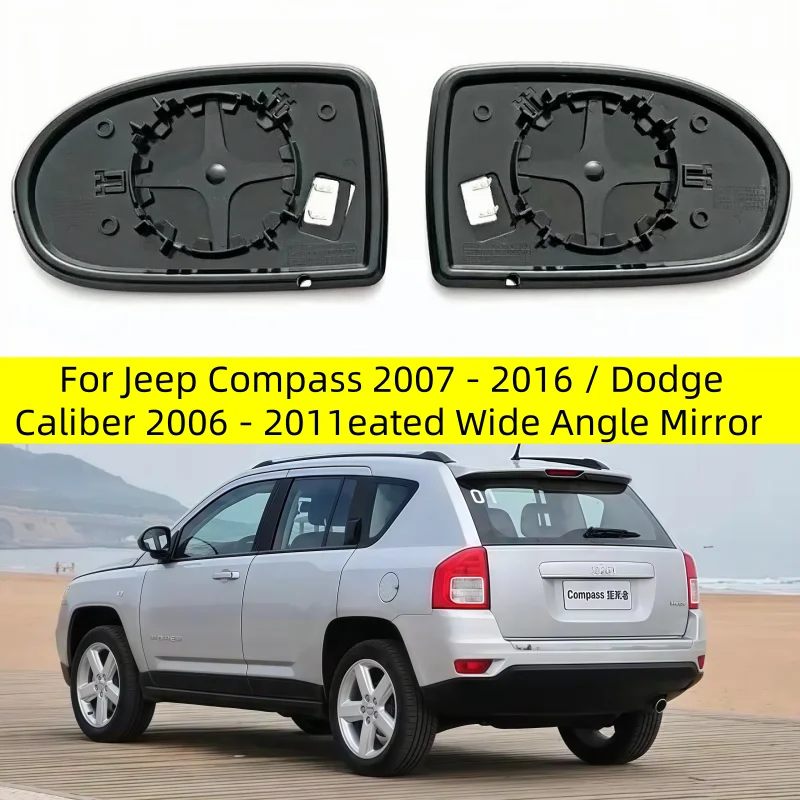 

For Jeep Compass 2007 - 2016 / Dodge Caliber 2006 - 2011 Car Suv Heated Wide Angle Mirror Glass Rearview mirror lenses