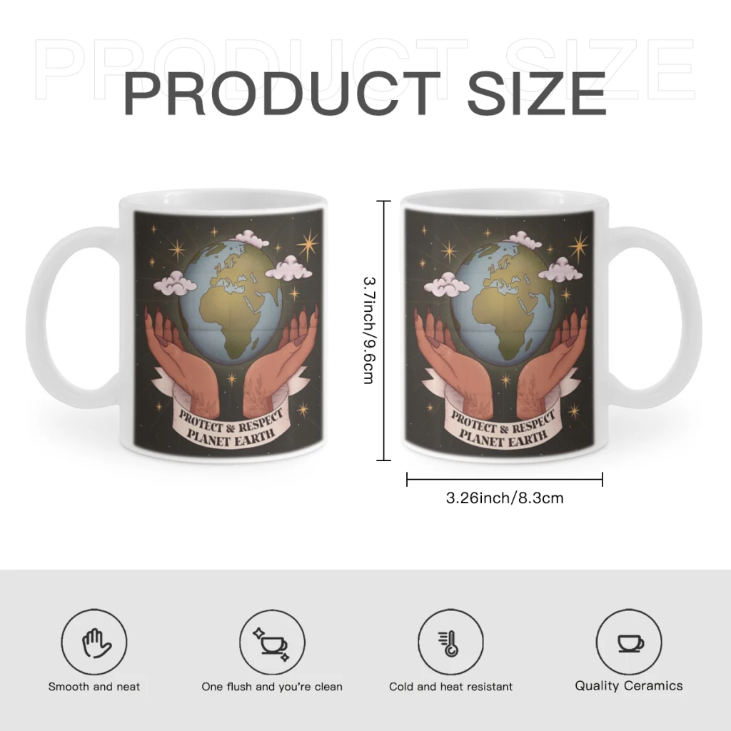 Protect and Respect Planet EarthCoffee Mug Tea Cup 11oz Coffee Cup Funny Birthday Ceramic Mug Personalized Cup
