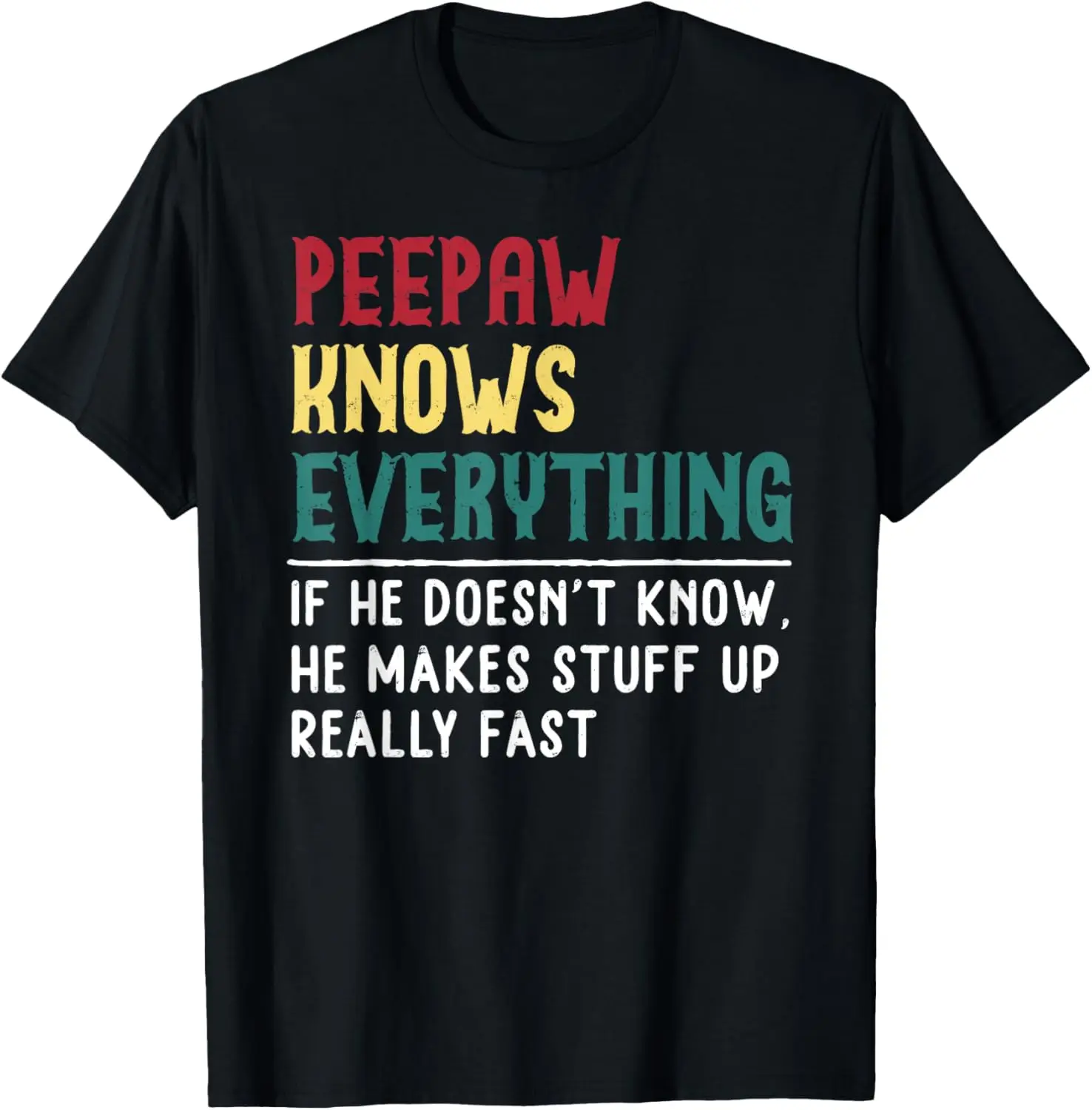 Peepaw Know Everything Fathers Day for funny grandpa Peepaw T-Shirt