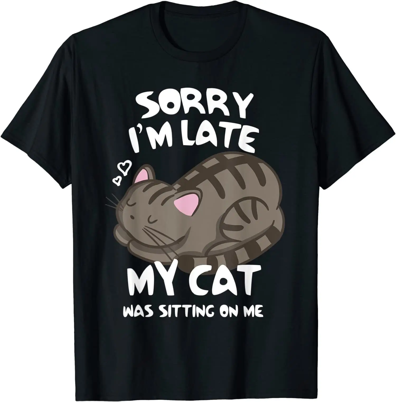 

Sorry I'm Late My Cat Was Sitting On Me T-shirt Cute Cat Unisex T-Shirt