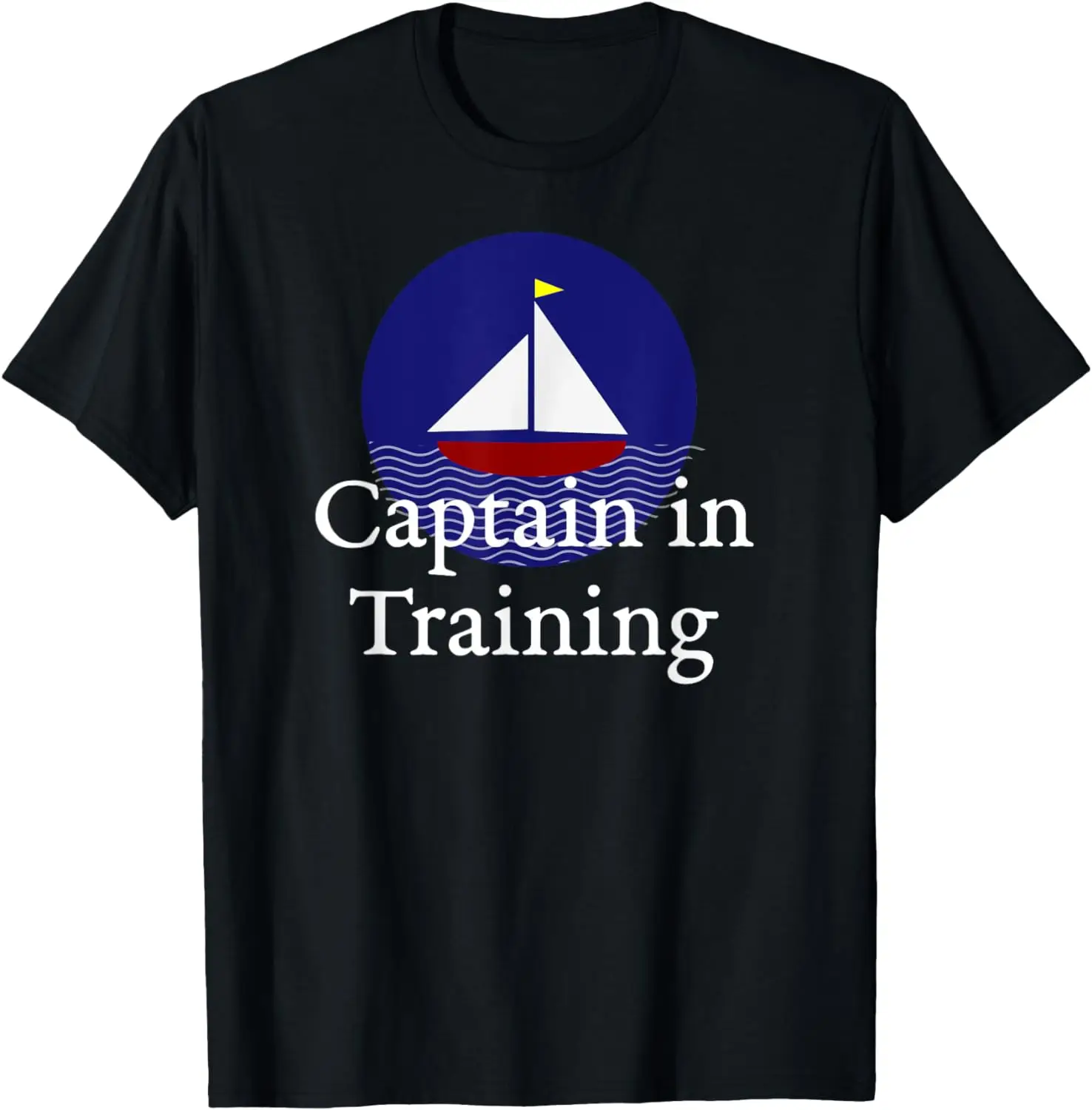 

CAPTAIN IN TRAINING SAIL BOAT YACHT MARINER MARITIME T-Shirt