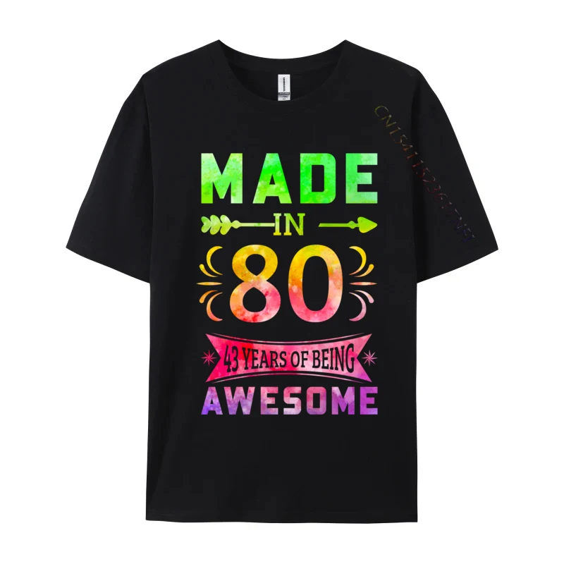 

Men Classic T-shirts 43 Years Old Bday 43rd Birthday Idea Made In 1980 T-shirts Pure Cotton T Shirt Casual Funny Sarcasm Tees