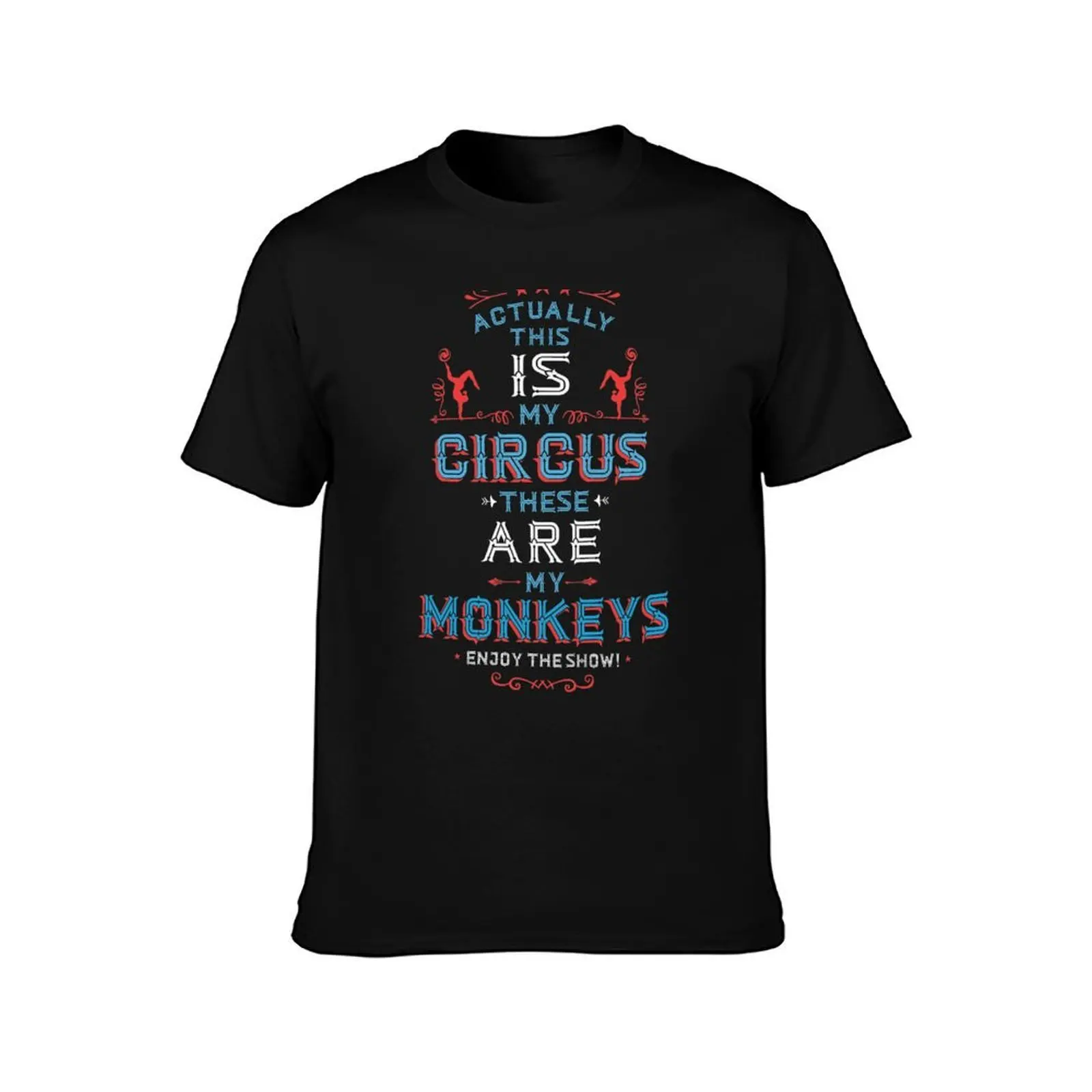 This IS My Circus these ARE my Monkeys. Enjoy The Show. T-Shirt Lightweight Running Sports T-Shirt