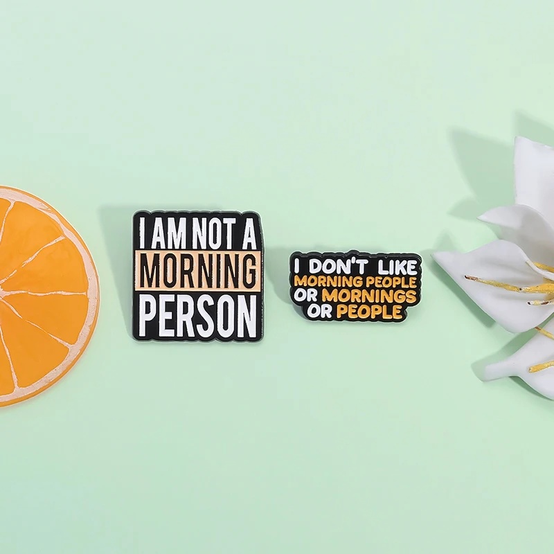 I Dont Like Morning People Enamel Pin I am Not a Morning Person Brooch Lapel Badge Jewelry Gift For Lazy Friend Who Loves Sleep