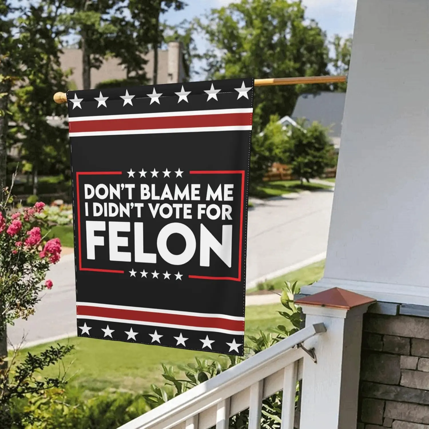 Don't Blame Me I Didn't Vote for Felon Garden Flags 12.5