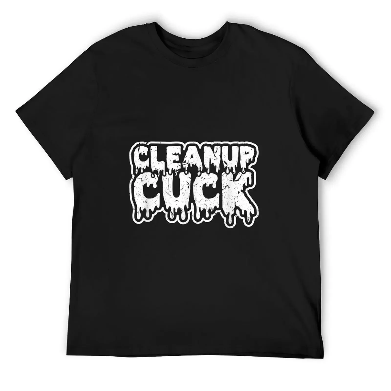 Cleanup Cuck Kinky Creampie Submissive Cuckold Boy Fetish T-Shirt shirts graphic anime t shirts mens graphic t-shirts pack