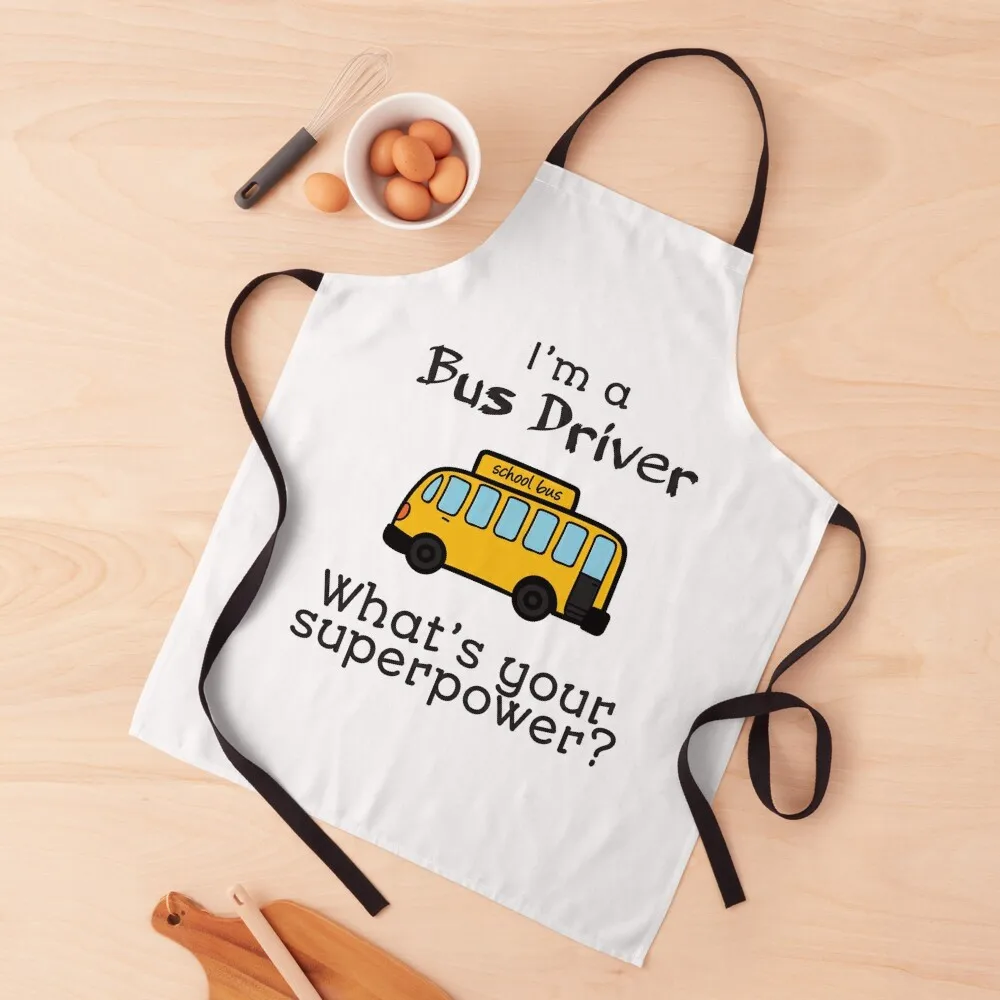 

I'm A Bus Driver, What's Your Superpower Apron kitchen girl chefs kitchen clothes Apron