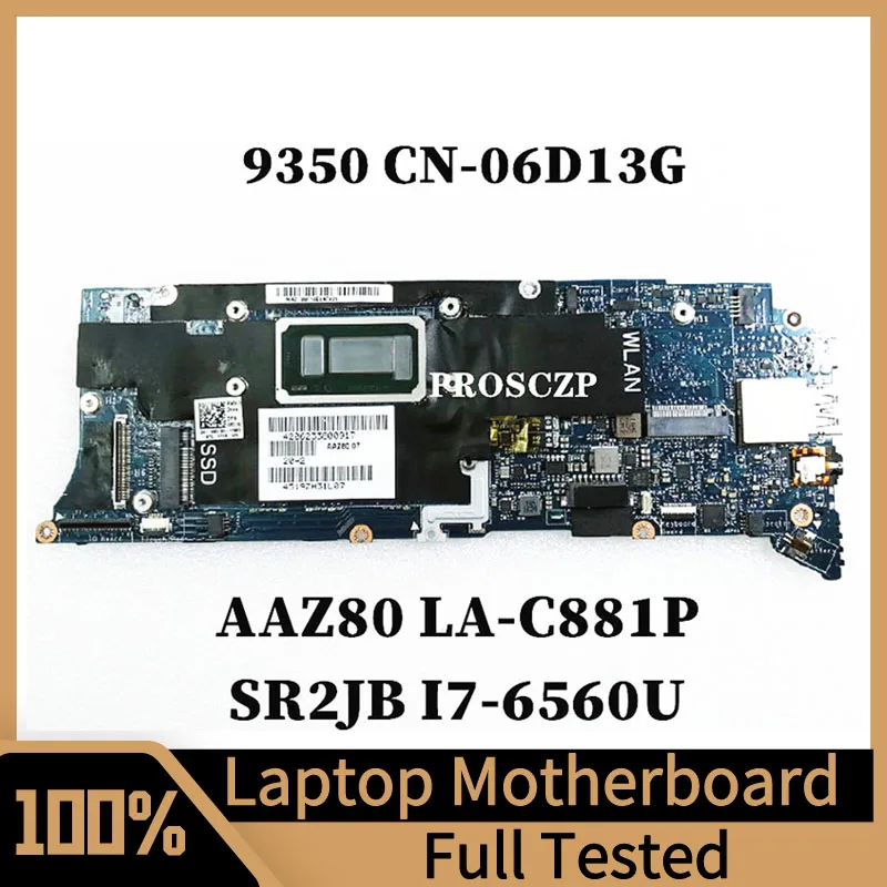 Mainboard CN-06D13G 06D13G 6D13G For DELL XPS 13 9350 Laptop Motherboard AAZ80 LA-C881P With SR2JB I7-6560U CPU 100% Full Tested