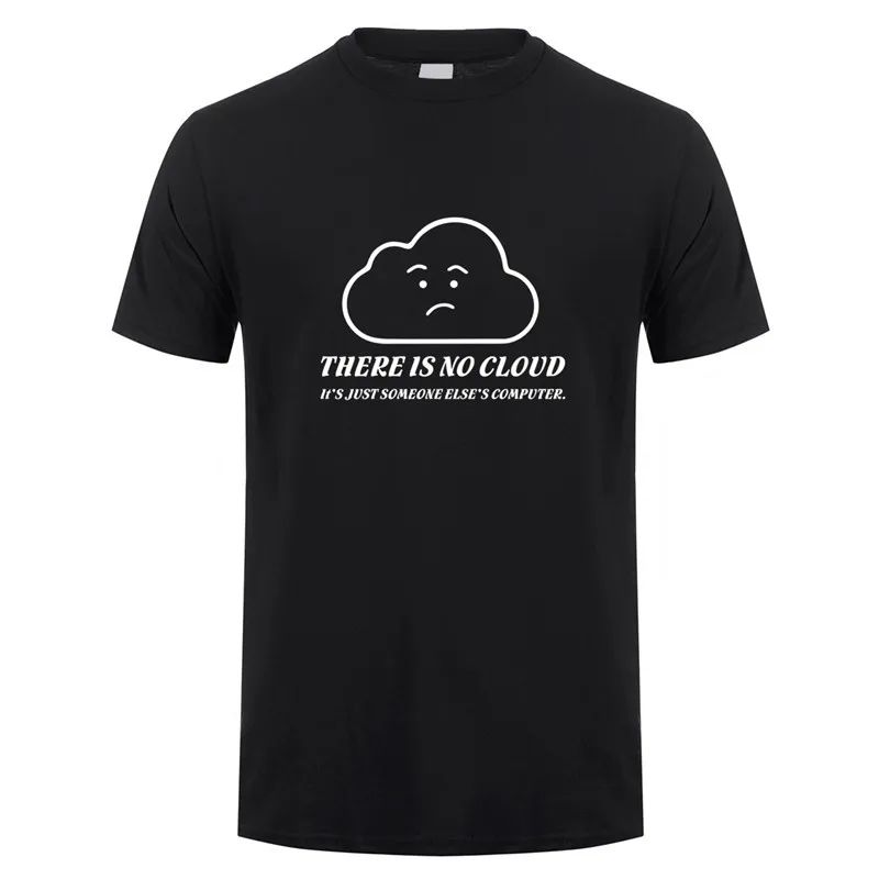 Omnitee Summer There is No Cloud T Shirts Men Cotton O-neck Short Sleeve It is just someone else's Computer T-shirt OZ-343