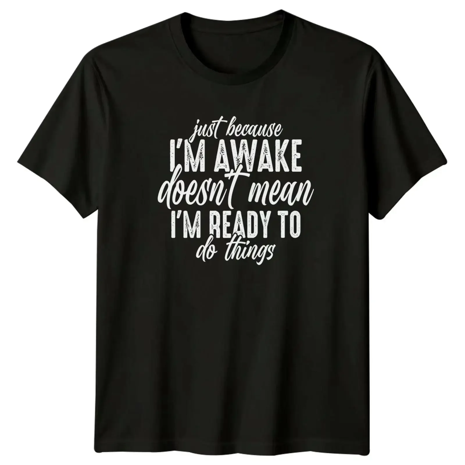 Just Because I Awake T Shirt Sarkastischer Humor Geschenk für Sie und Ihn vintage Washed Comfortable streetwear Soft Slightly