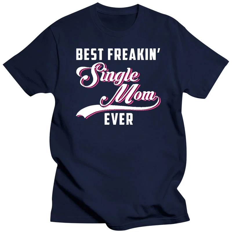 Best Freakin Single Mom Ever T-Shirts