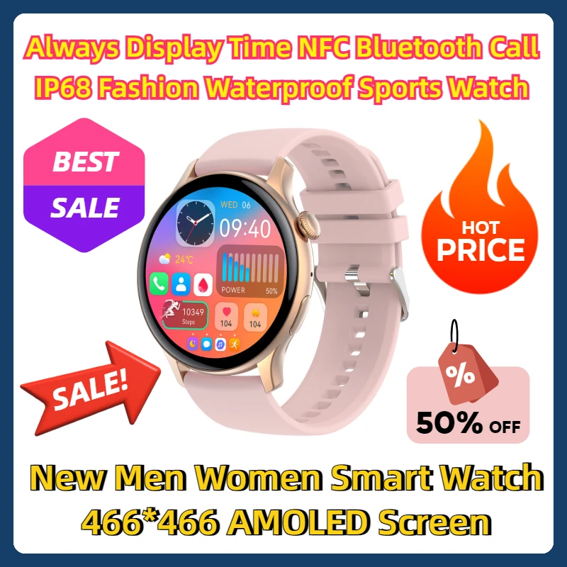 

Always Display Time NFC Bluetooth Call Fashion IP68 Waterproof Sports Men Smartwatch New Smart Watch Women 466*466 AMOLED Screen