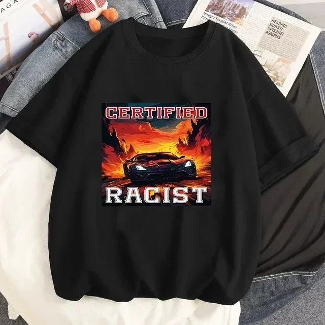 

Certified Racist Graphic Printed T-shirt Summer Women Casual Short Sleeves Streetwear Tops Fashion Men Harajuku O-Neck Tees