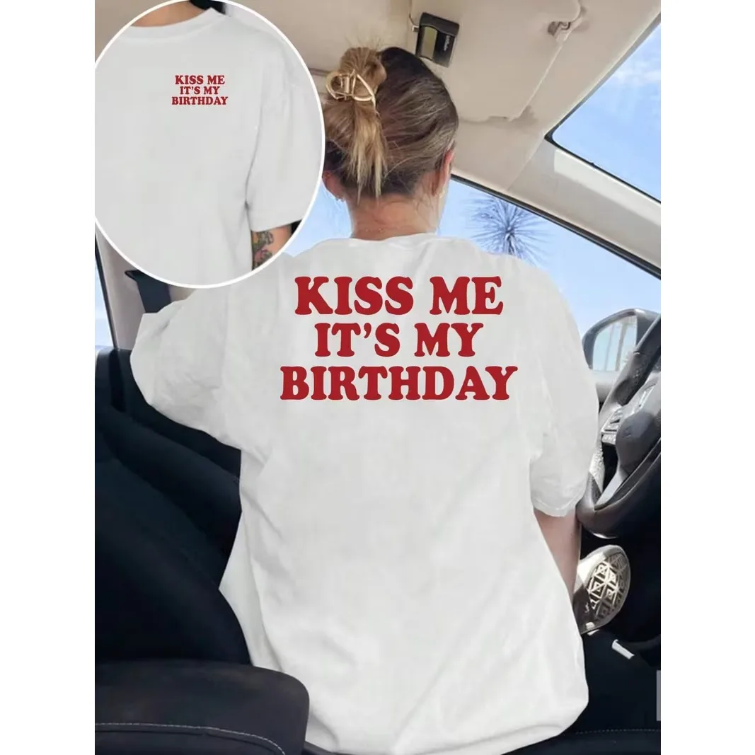 KISS ME IT'S MY BIRTHDAY Graphic T-Shirt Front & Back Print, Casual Crew Neck Short Sleeve Top Birthday Party gifts Lady's tops