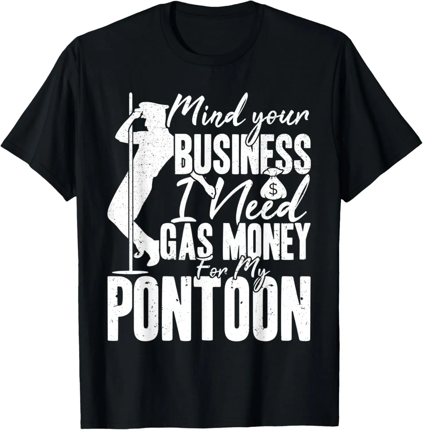 

I Need Gas Money for my Pontoon Boat Captain Boating Men T-Shirt