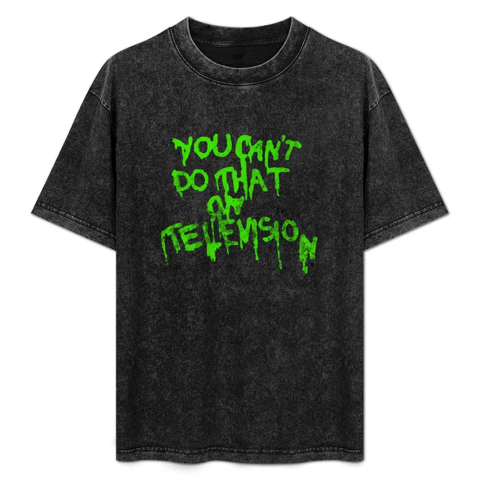 

You Can't Do That On Television - Green Graphic T-Shirt Ultra Soft Breathable Tee Top