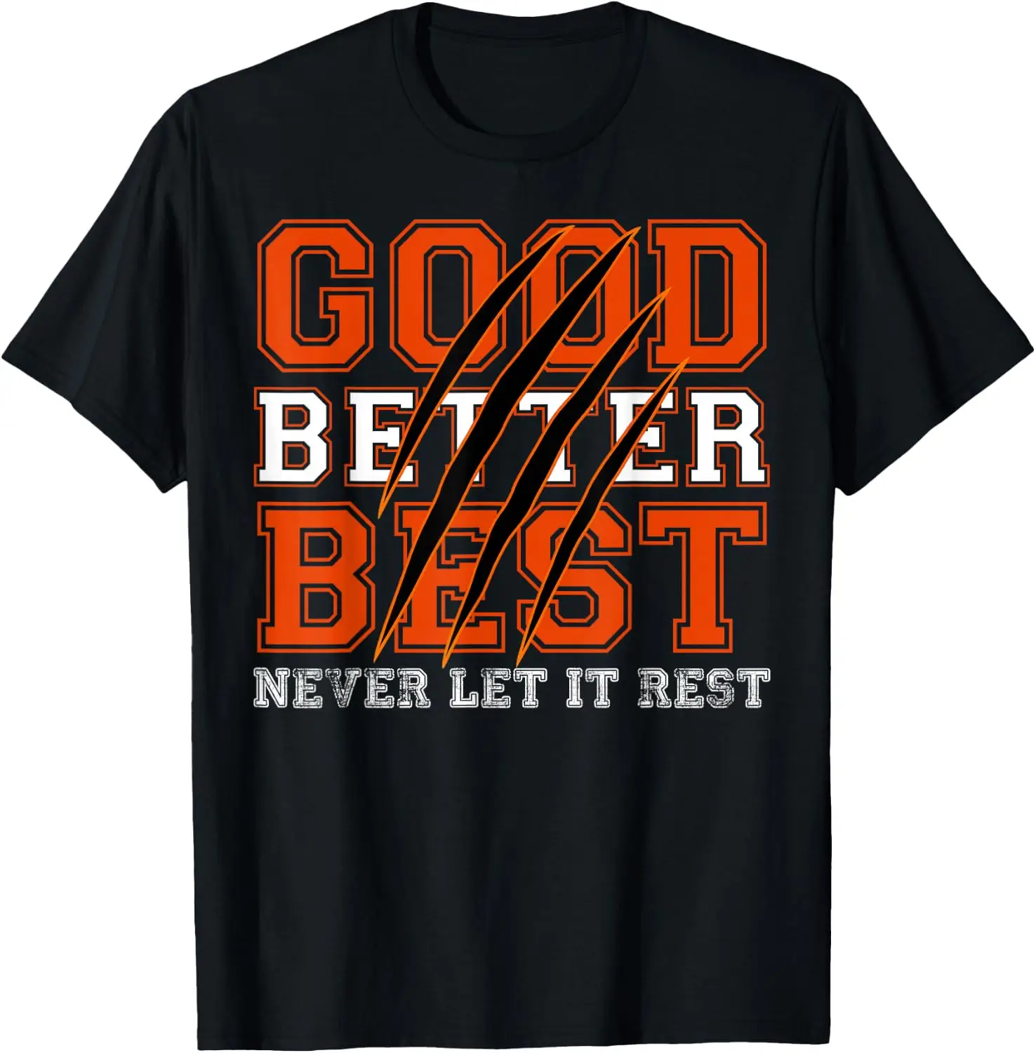 Good Better Best Never Let It Rest Motivation Bear Claws T-Shirt Men Women Unisex Novelty Graphic T‑Shirt, Classic Crew Neck 100% Cotton Tee, Lightweight Anti‑Pilling Breathable Casual Tops, Year‑Round Daily Outfit, Holiday Birthday Present Tee