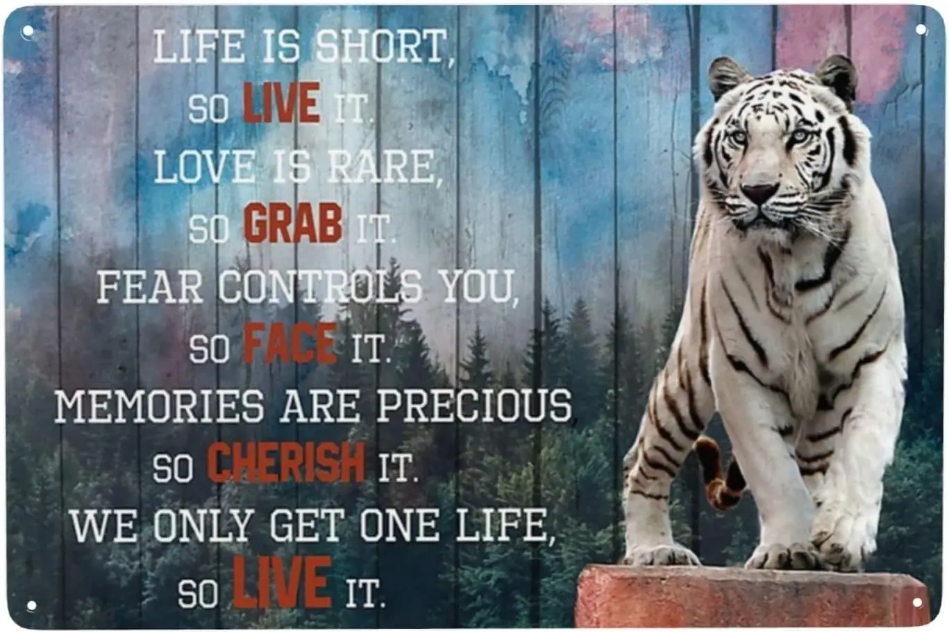 Metal Tin Signs Vintage Funny White Tiger Life Is Short So Live It Love Is Rare So Grab It Mens Womens Decorative Aluminum  sign