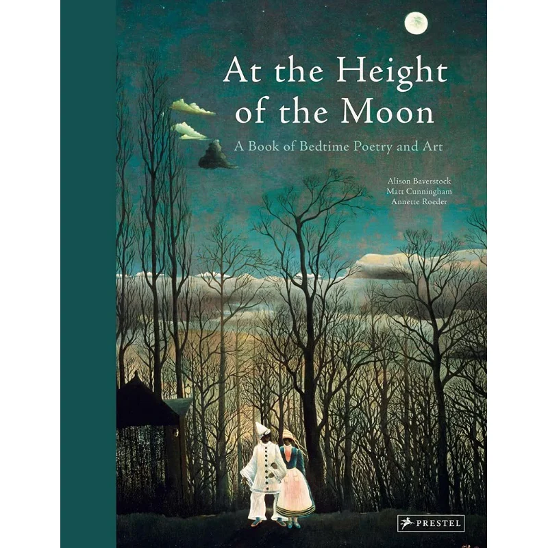 At The Height Of The Moon A Book Of Bedtime Poetry And Art Alison Baverstock Matt Cunningham Annette Roeder 9783791374802