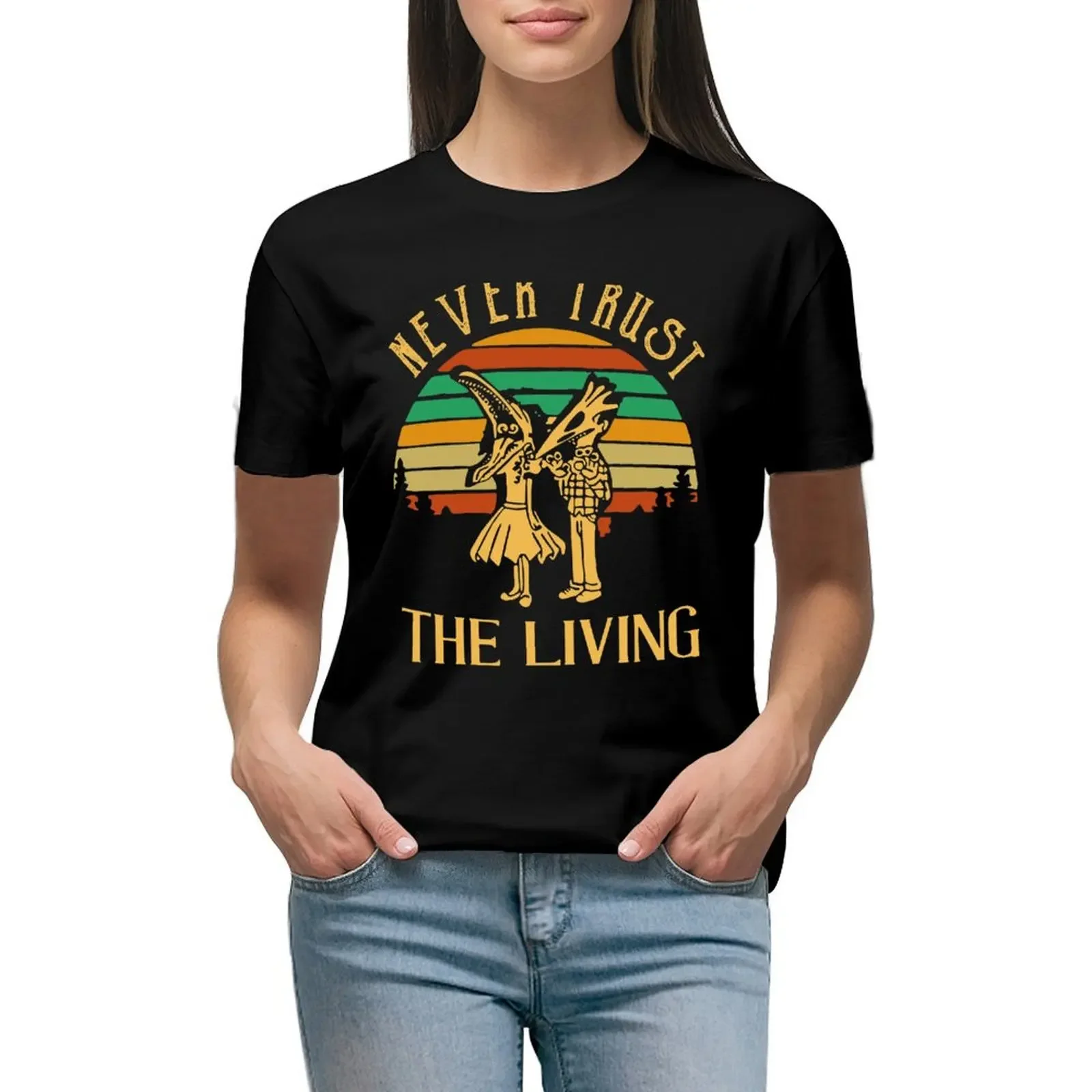 Never Trust The Living T-Shirt kawaii clothes heavyweights vintage aesthetic clothes cropped t shirts for Women