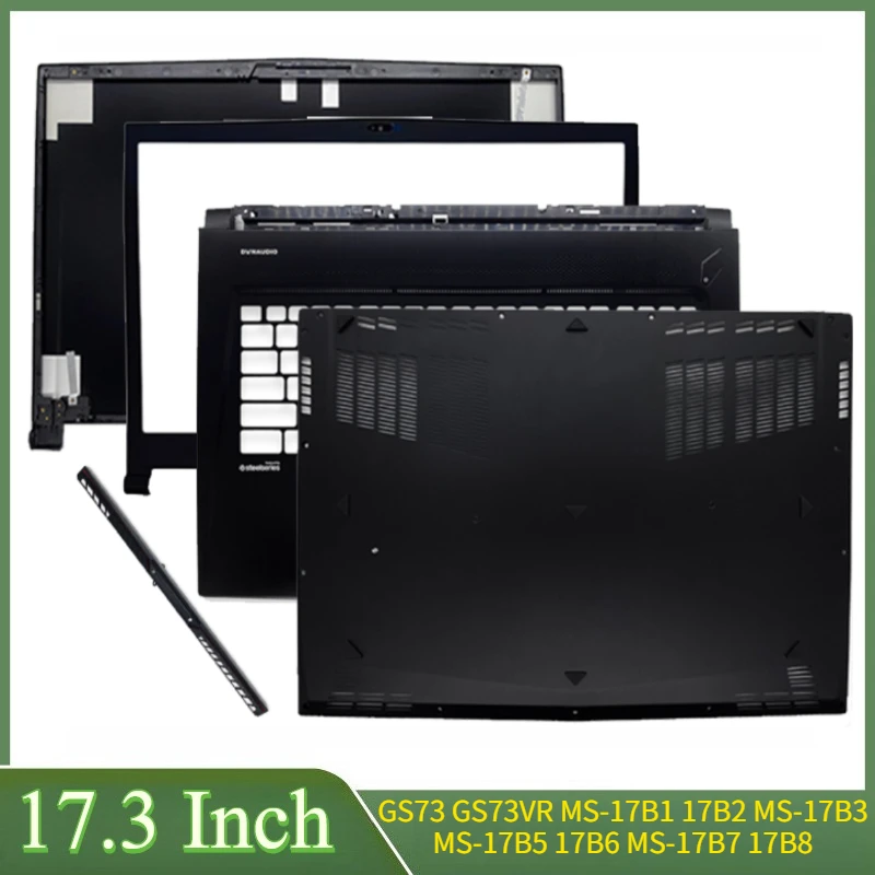 

17.3"New For GS73 GS73VR MS-17B1 17B2 MS-17B3 MS-17B5 17B6 MS-17B7 17B8 Laptop LCD Back Cover Front Bezel Palmrest Bottom Case