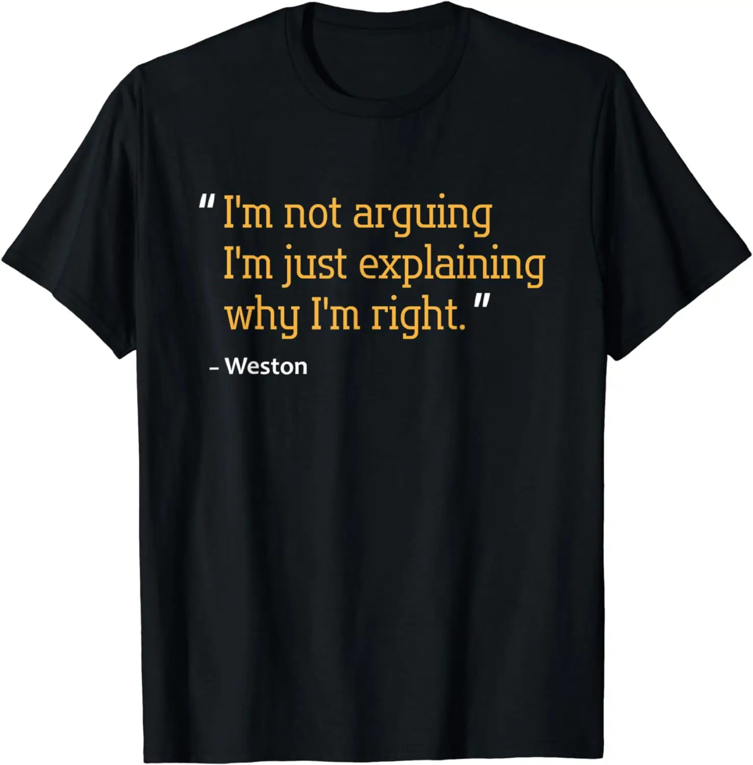 WESTON Gift Quote Funny Birthday Personalized Name Idea T-Shirt