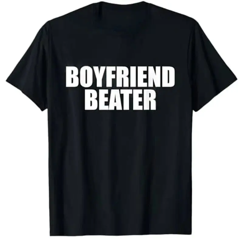 Humorous Sarcastic Joke TeeBoyfriend Beater Funny Girlfriend Women T-Shirt Novelty Gift Fashion Sleeve Outfit Aesthetic Clothes