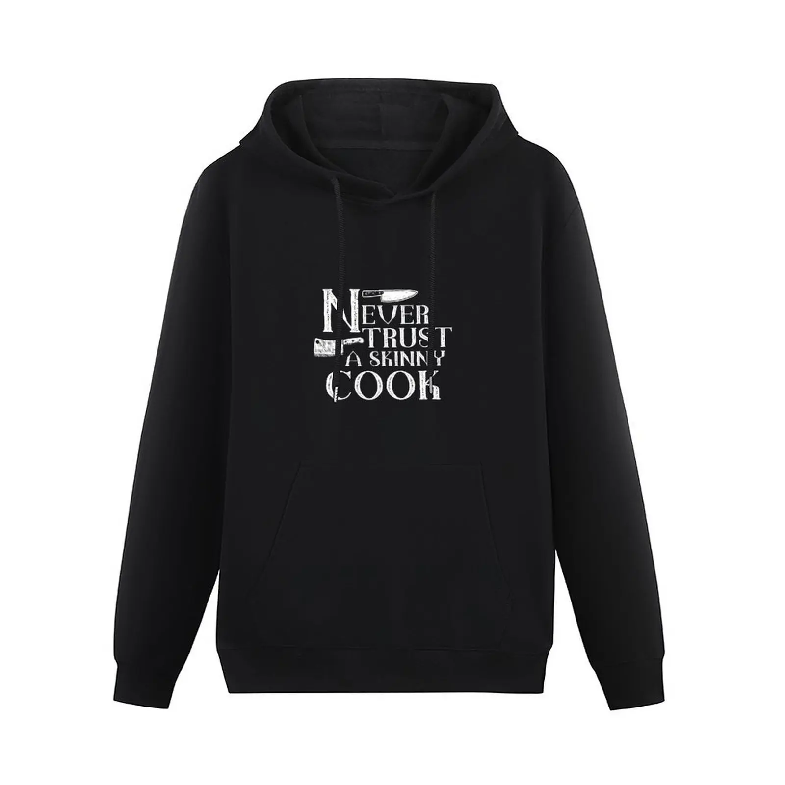 Never trust a skinny cook Pullover Hoodie men's sweat-shirt anime clothes man hoodie