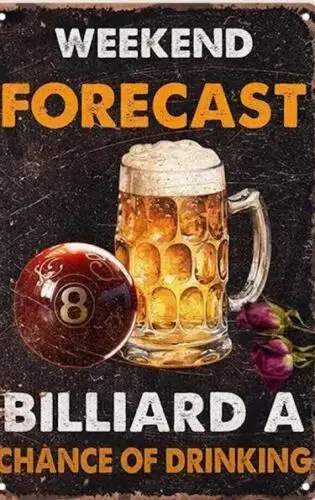 BILLIARDS POOL BEER METAL TIN SIGN WEEKEND FORECAST BILLIARD CHANCE OF DRINKING sign